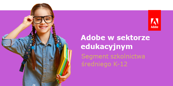 Adobe w sektorze edukacyjnym - segment szkolnictwa średniego K-12